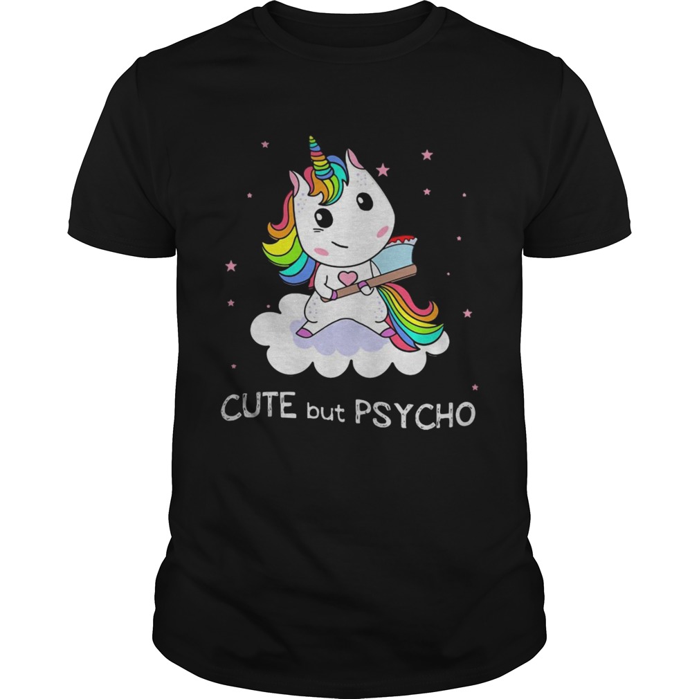 Unicorn Cute But Psycho shirt