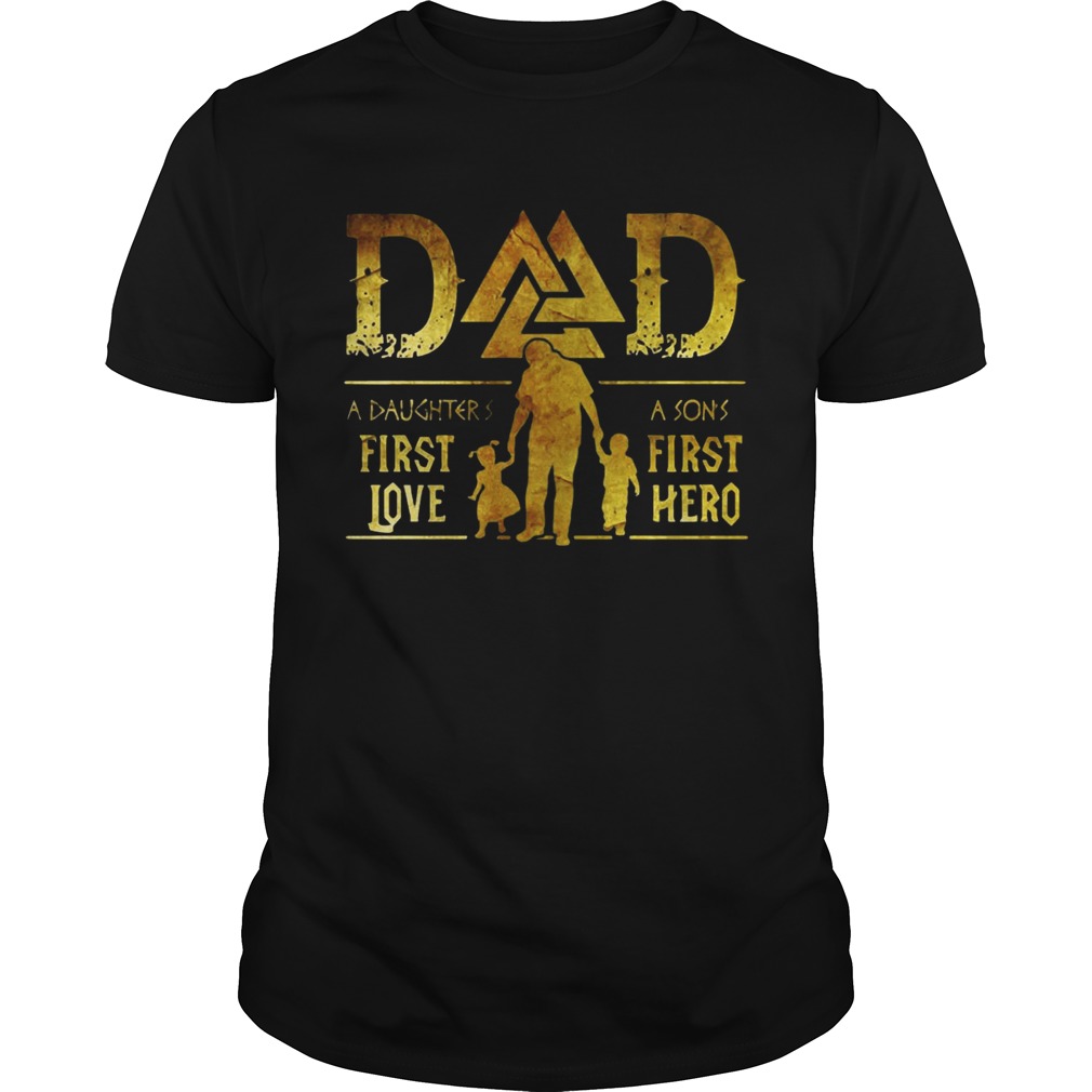 Viking Dad A Daughter’s First Love A Son’s First Hero T-shirt
