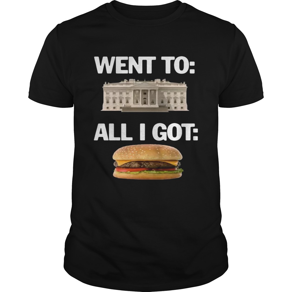 Went to White House all I got hamburger shirt