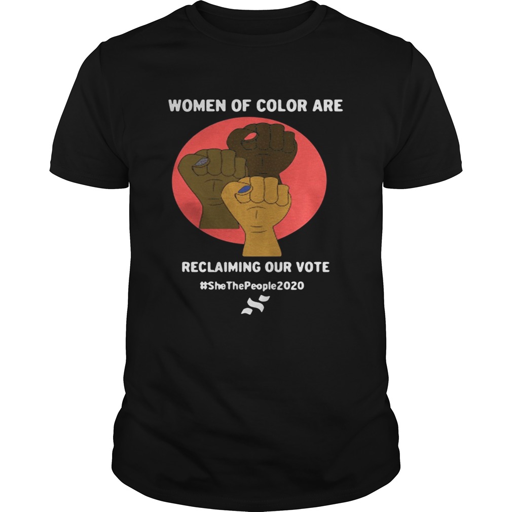 Women Of Color Are Reclaiming Our Vote Shirt