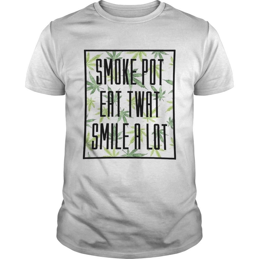 Wood Smoke pot eat twant smile a lot shirt