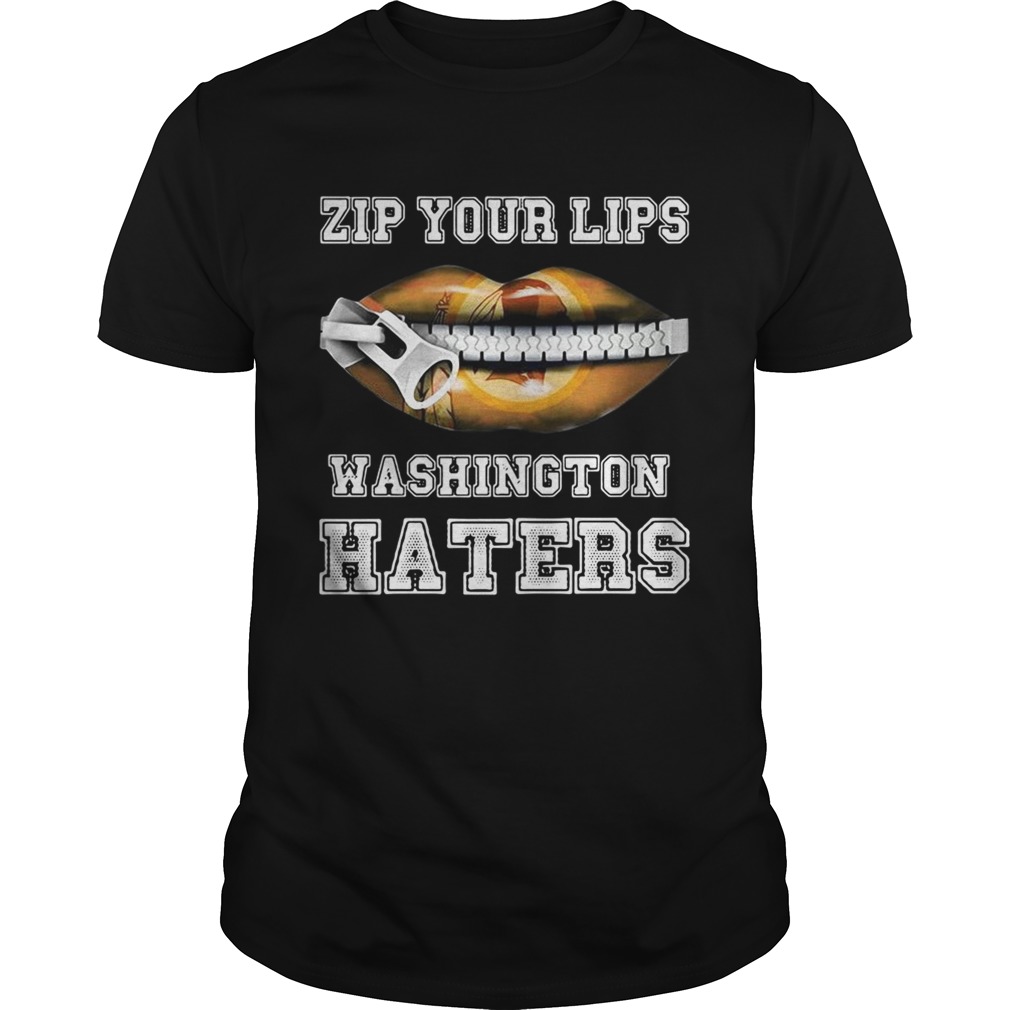 Zip your lips Washington haters Washington Redskins shirt