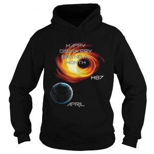 Happy discovery birthday month first picture of a black hole m87 galaxy april 10 Hoodie
