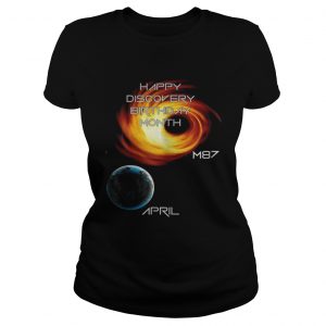 Happy discovery birthday month first picture of a black hole m87 galaxy april 10 Ladies Tee