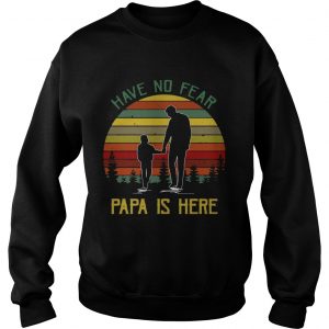 Have No Fear Papa Is Here Men Sweatshirt