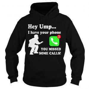 Hey UMP I have your phone you missed some calls Hoodie