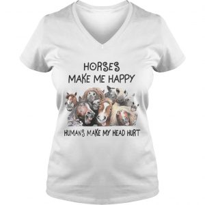 Horse Make Me Happy Human Make My Head Hurt Ladies Vneck