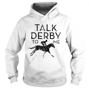 Horse race talk derby to me Hoodie