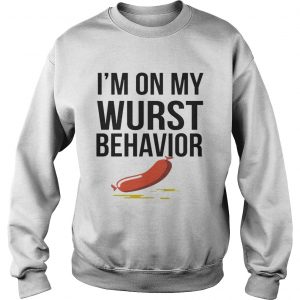 Im On My Wurst Behavior sweatshirt