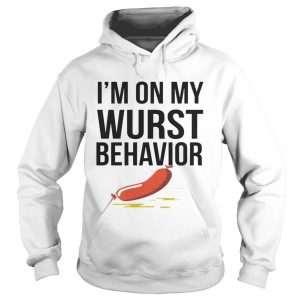 Im On My Wurst Behavior hoodie