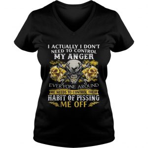 I Actually Dont Need To Control My Anger Habit Of Pissing Ladies Vneck