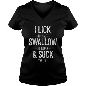 I Lick The Salt Swallow The Tequila The Lime Funny Ladies Vneck