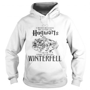 I Never received my letter to Hogwarts so Im going to defend Winterfell Hoodie