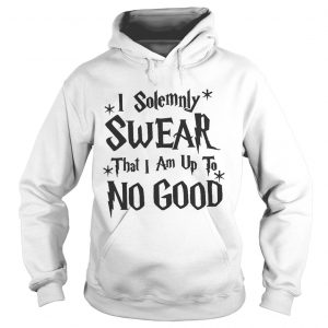 I Solemnly Swear That I Am Up To No Good Hoodie