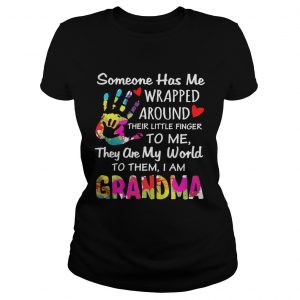 I am Grandma someone has me wrapped around their little finger to me Ladies Tee