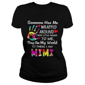 I am Mimi someone has me wrapped around their little finger to me Ladies Tee