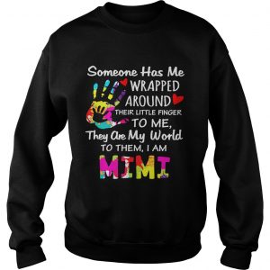 I am Mimi someone has me wrapped around their little finger to me Sweatshirt