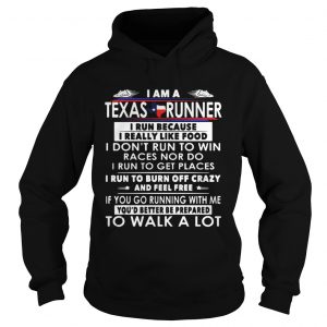 I am a Texas runner I run because I really like food I dont run to win Hoodie