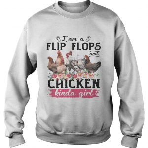 I am a flip flops and chicken kinda girl Sweatshirt