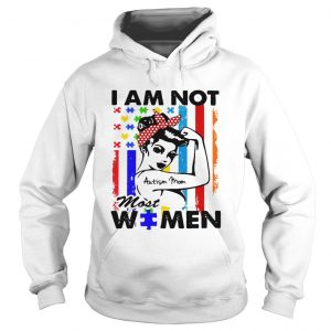 I am not Autism mom most women Hoodie