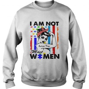 I am not Autism mom most women Sweatshirt