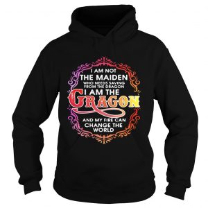 I am not the maiden who needs saving from the dragon Im the dragon Hoodie