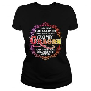 I am not the maiden who needs saving from the dragon Im the dragon Ladies Tee