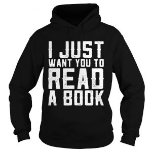 I just want you to read a book Hoodie