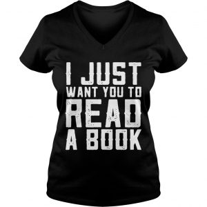 I just want you to read a book Ladies Vneck