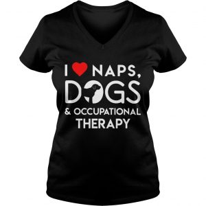 I love naps dogs and occupational therapy Ladies Vneck