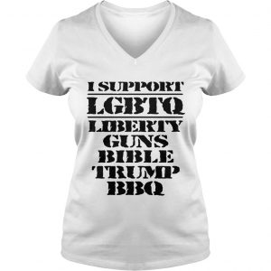 I support LGBTQ Liberty Guns Bible Trump BBQ Ladies Vneck