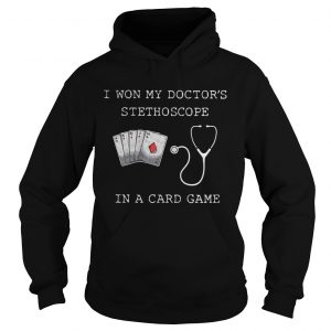 I won my doctors stethoscope in a card game Hoodie