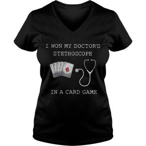I won my doctors stethoscope in a card game Ladies Vneck
