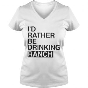 Id Rather Be Drinking Ranch Ladies Vneck