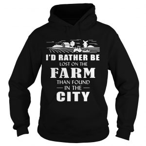 Id rather be lost on the farm than found in the city Hoodie