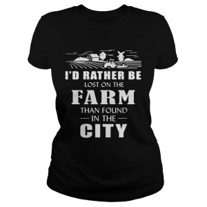 Id rather be lost on the farm than found in the city Ladies Tee