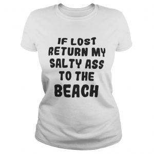If lost return my salty ass to the beach ladies tee