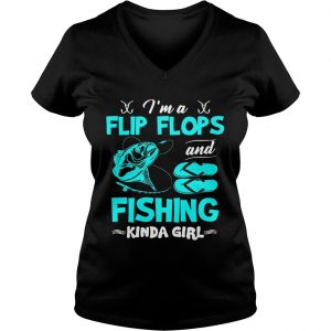 Im A Flip Flops and Fishing Kinda Girl Gift Ladies Vneck