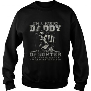 Im A Proud Daddy Of A Pretty Daughter Sweatshirt