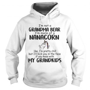 Im Not A Grandma Bear Im More Of A Nana Corn Hoodie