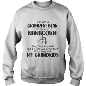 Im Not A Grandma Bear Im More Of A Nana Corn Sweatshirt