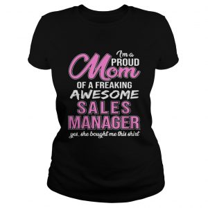 Im Proud Mom Of Freaking Awesome Sale Manager Gift Ladies Tee