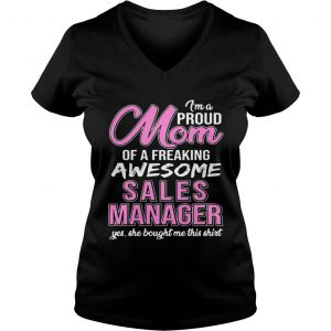 Im Proud Mom Of Freaking Awesome Sale Manager Gift Ladies Vneck