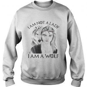 Im not a lady Im a Wolf Sweatshirt