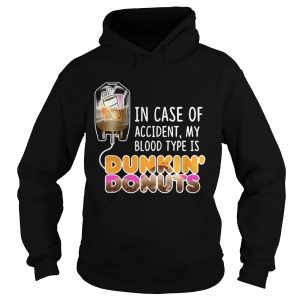 In case of accident my blood type is Dunkin Donuts Hoodie