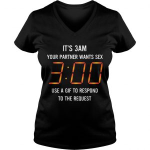 Its 3 am your partner want sex use gif to respond to the request Ladies Vneck