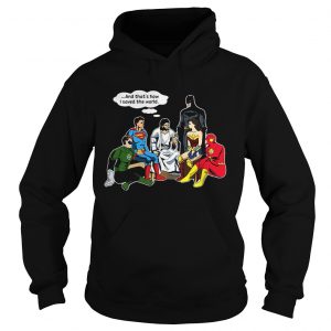 Jesus and DC superheroes and thats how I saved the world Hoodie