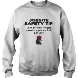 Jobsite Safety tip dont put your fingers anywhere you wouldnt put your Sweatshirt