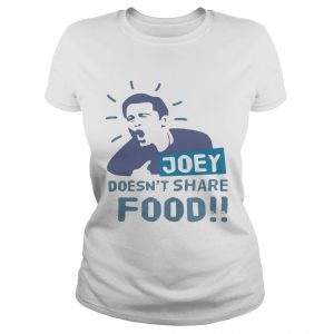 Joey doesnt share food Ladies Tee