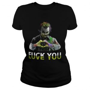 Joker fuck you love you Ladies Tee